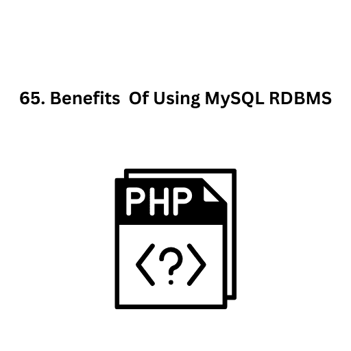 65. Benefits  Of Using MySQL RDBMS